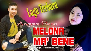 Download lagu MELONA MA'BENE  // Lagu Terbaru ANGGA PARE Cipt. TAHIR MAULANA mp3