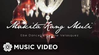 Makita Kang Muli - Ebe Dancel &amp; Regine Velasquez (Music Video)