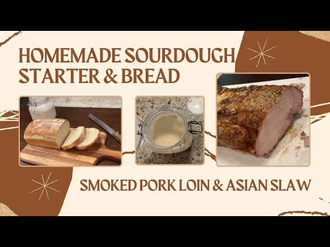 Homemade Sourdough Starter and Bread, Smoked Pork Loin & Asian Slaw (#1223)
