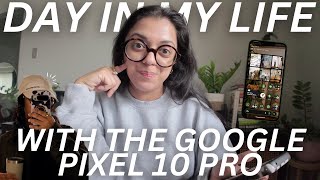 A REALISTIC DAY IN MY LIFE USING THE GOOGLE PIXEL 10 PRO