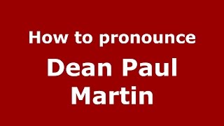 How to pronounce Dean Paul Martin