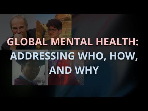 Global Mental Health - Addressing Who, How, and Why