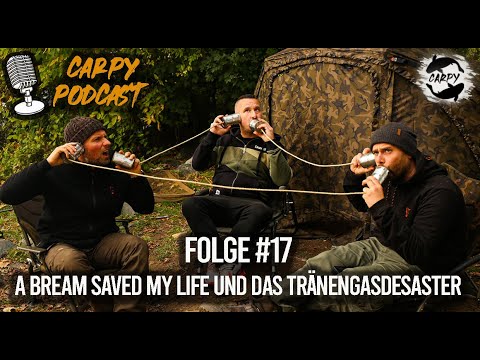 Carpy Podcast #17 - A Bream saved my life und das Tränengasdesaster