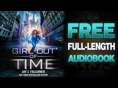 Girl Out of Time: Book 3 - Part 2 (Chapters 14-27)  Free Full Length Sci-Fi Audiobook