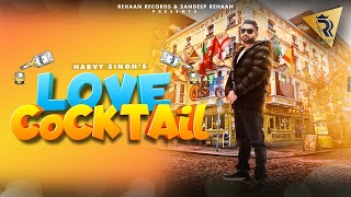 Love Cocktail (official Video) Harvy Singh  I Latest Punjabi Songs 2021