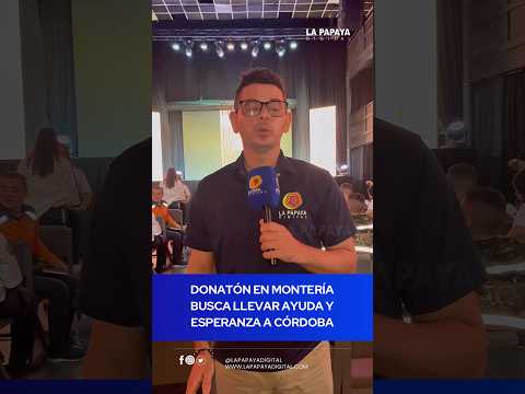 Donatón en Montería busca llevar ayuda y esperanza a Córdoba