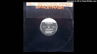 DJ Spacesurfer - Spacetrash (Get Into Space)