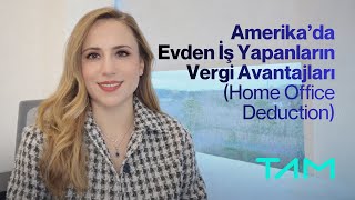 Amerika’da Ev Giderlerini Vergiden Düşmek! (Home Office İndirimi Rehberi)