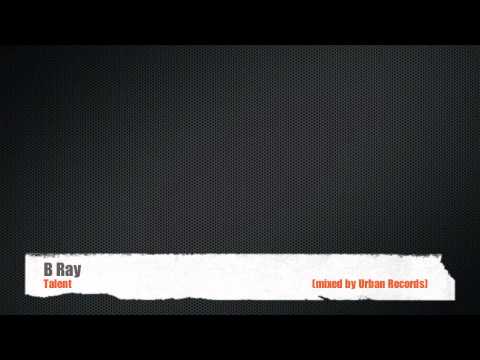 B Ray - Talent 2012 (mixed by Urban Records)