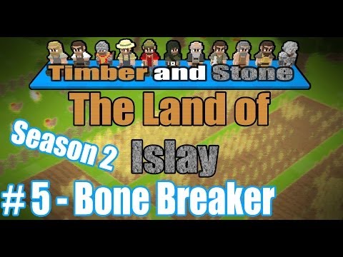 Timber and Stone - [The Land Of Islay - Season 2] - [Part 5] - Bone Breaker