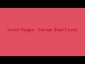 Lovisa Negga - Sverige (Kent Cover) 