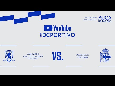 MIDDLESBROUGH F.C. VS RC DEPORTIVO | PRETEMPORADA 25-26 | OFRECIDA POR AUGA DE PARADA