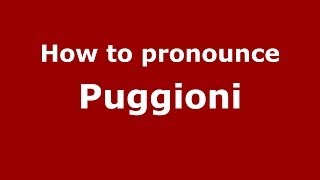 How to pronounce Puggioni