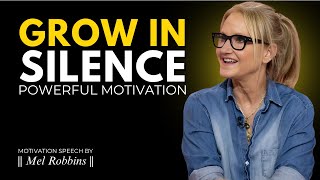 Grow in Silence – Learn to Control What You Say - Motivation Speech By  Mel Robbins