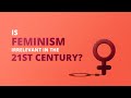 beyond debate is feminism irrelevant in the 21st century