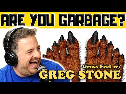 Gross Feet w/ Greg Stone - Are You Garbage Comedy Podcast Clip