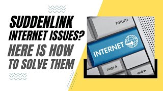 Suddenlink Internet Problems Here is How To Solve Them!