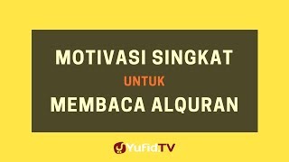 Download lagu Motivasi Singkat untuk Membaca Al Quran – Poster Dakwah Yufid TV mp3