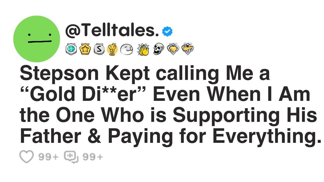 Stepson Kept calling Me a “Gold Di**er” Even When I Am the One Who is Supporting His Father and...