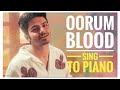 Oorum Blood Unplugged Dude Sing To Piano Karaoke With Lyrics Athul Bineesh