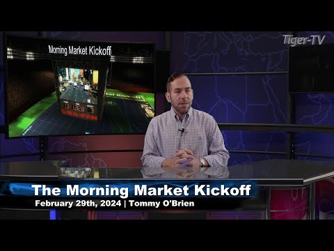 February 29th The Morning Market Kickoff with Tommy O'Brien on TFNN - 2024