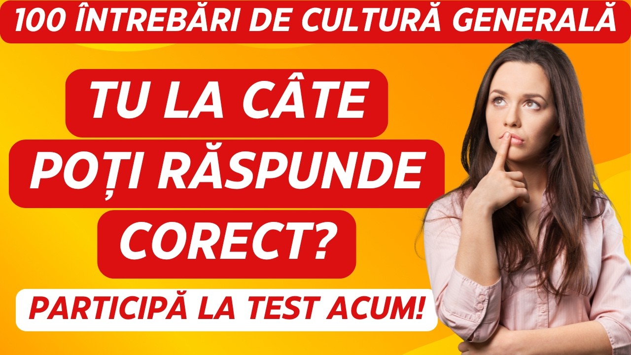 100 Întrebări de Cultură Generală din Geografie, Istorie, Literatură, Mitologie și Științe