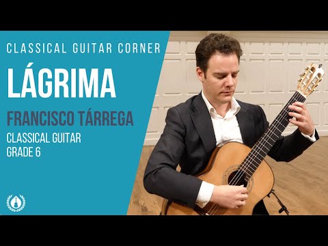 Lágrima by Francisco Tárrega - Grade 6 Repertoire for Classical Guitar