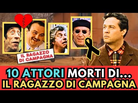 10 ATTORI Italiani MORTI di "IL RAGAZZO DI CAMPAGNA"