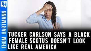 Tucker Carlson's Racist Reasoning To Hate Biden SCOTUS Nominee