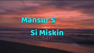 Download lagu Mansur S _ si miskin mp3