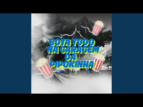Bota Tudo Na Garagem Da Pipokinha