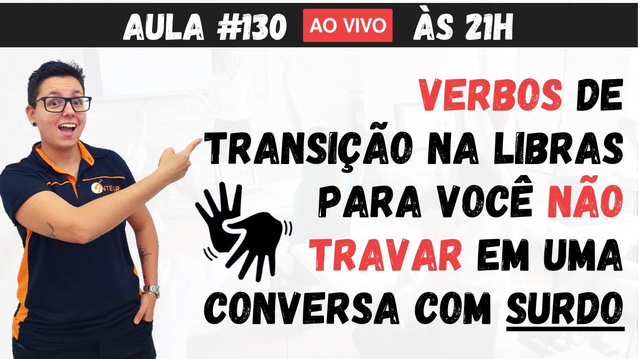 Verbos de transição na LIBRAS para você NÃO TRAVAR em uma conversa com surdo - Aula #130