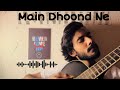 Main Dhoondne Ko Zamaane Mein Arijit Singh Cover Munna Islam