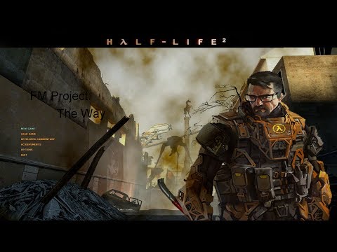 Half Life 2: FM_Project: TheWay - Full Walkthrough