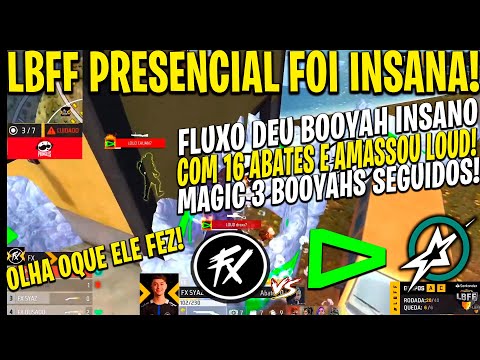 LBFF -  AVE MARIA! FLUXO AMASSOU LOUD E DEU BOOYAH INSANO COM 16 KIL! MAGIC AMASSOU 3 BOOYAHS INSANO