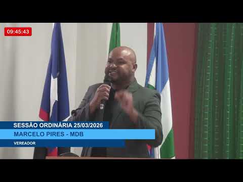  SESSÃO DIA 25/03/2026 – II PRONUNCIAMENTO DO VEREADOR MARCELO PIRES