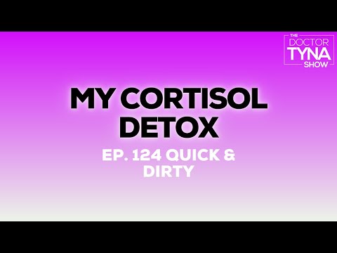 EP. 124: My Cortisol Detox | Quick & Dirty