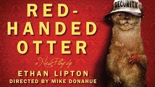Red-Handed Otter trailer at Playwrights Realm