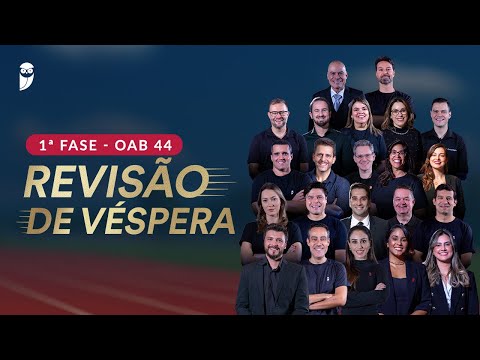 1ª FASE - OAB 44 | Revisão de Véspera