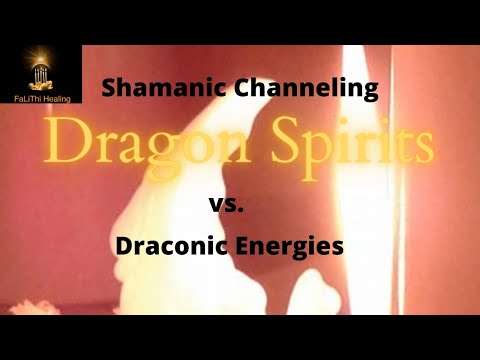 Dragon Spirits vs Draconic Energies - A Shamanic Channeling