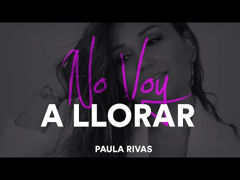 No Voy a Llorar - Paula Rivas - Video Clip Oficial