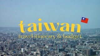 5 days in taiwan |  travel itinerary &amp;amp; budget breakdown