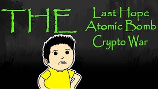 The Last Hope: Atomic Bomb - Crypto War Gameplay ~ The Last Hope: Atomic Bomb - Crypto War Part 1