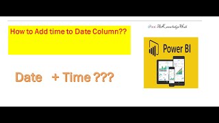 Download the video "How to add Time to Date Column in Power BI |DAX|M-Query"
