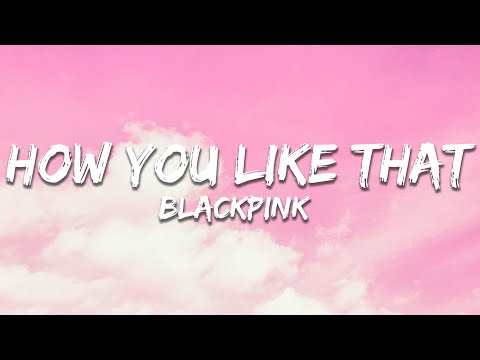 BLACKPINK - How You Like That (Lyrics)