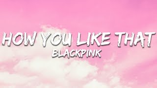 Download lagu BLACKPINK - How You Like That (Lyrics) mp3 Download lagu BLACKPINK - How You Like That (Lyrics) mp3