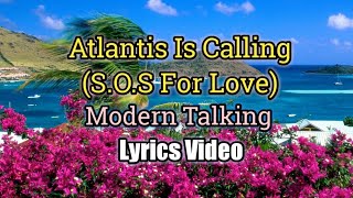 Atlantis Is Calling (S.O.S For Love) - Modern Talking (Lyrics Video)