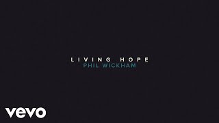 Phil Wickham - Living Hope (Official Lyric Video)