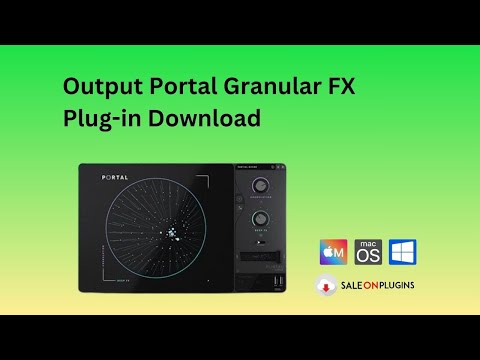 Output Portal Granular FX Plug-in Download