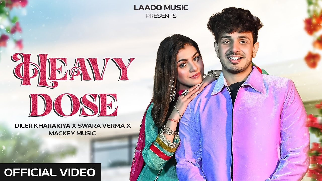 Heavy Dose Lyrics | Diler Kharkiya, Swara Verma